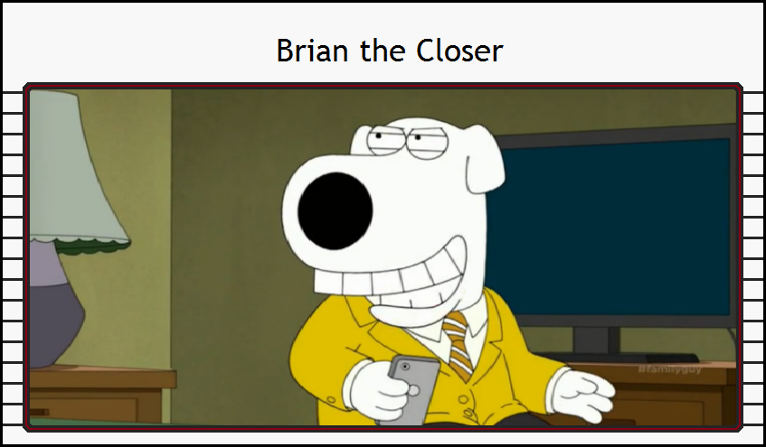 animated_atrocities_brian_the_closer_by_thecynamaticals-dbc1jug