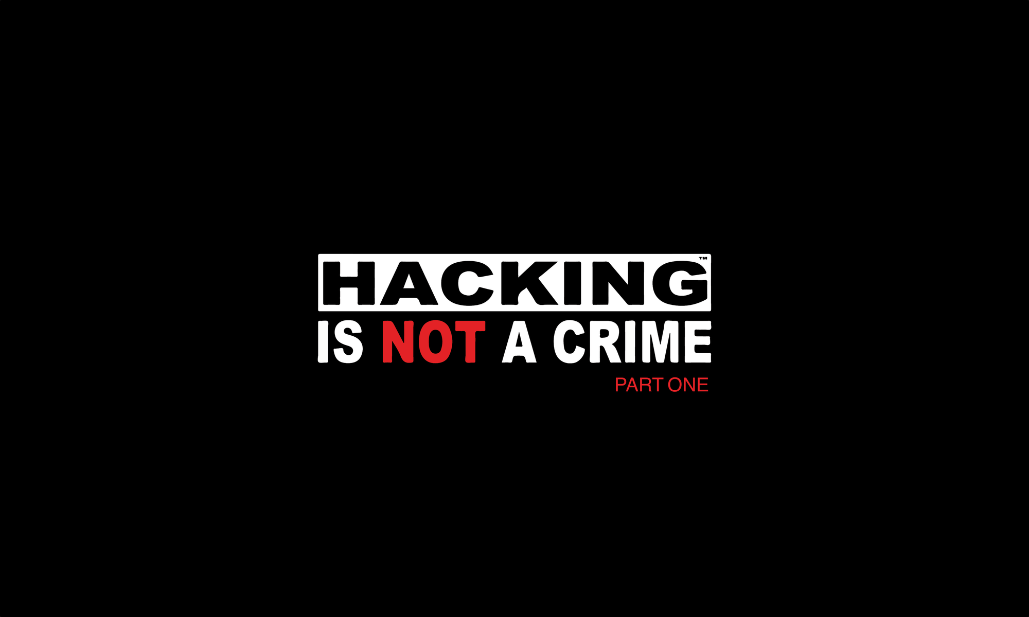 Hacking Is NOT A Crime! (Part 1)